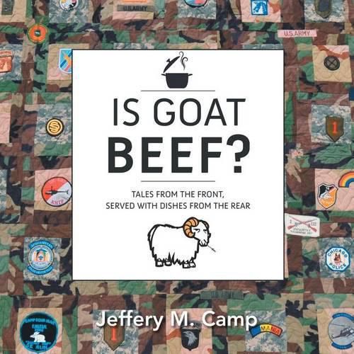 Cover image for Is Goat Beef?: Tales from the Front Served with Dishes from the Rear