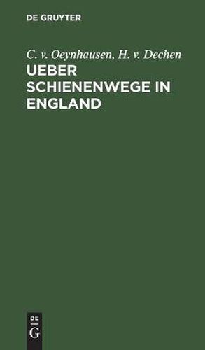 Cover image for Ueber Schienenwege in England: Bemerkungen Gesammelt Auf Einer Reise in Den Jahren 1826 Und 1827