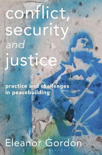 Cover image for Conflict, Security and Justice: Practice and Challenges in Peacebuilding