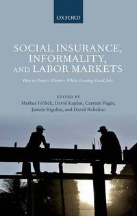 Cover image for Social Insurance, Informality, and Labor Markets: How to Protect Workers While Creating Good Jobs