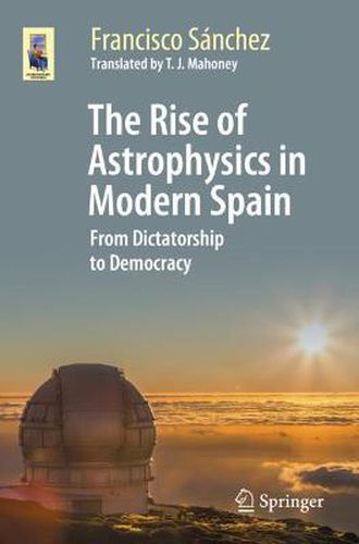 The Rise of Astrophysics in Modern Spain: From Dictatorship to Democracy