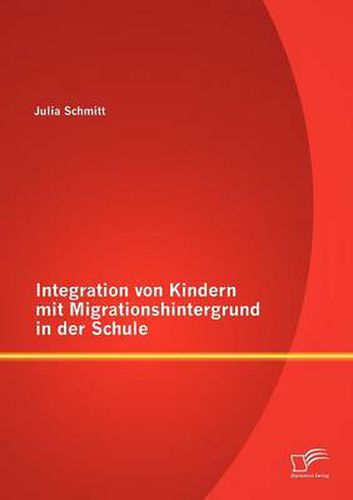 Cover image for Integration von Kindern mit Migrationshintergrund in der Schule