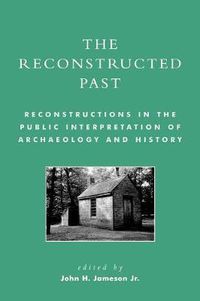 Cover image for The Reconstructed Past: Reconstructions in the Public Interpretation of Archaeology and History