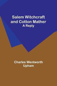 Cover image for Salem Witchcraft and Cotton Mather