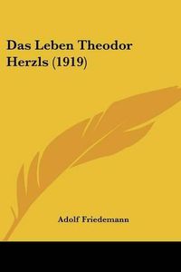 Cover image for Das Leben Theodor Herzls (1919)