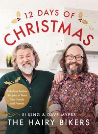 Cover image for The Hairy Bikers' 12 Days of Christmas: Fabulous Festive Recipes to Feed Your Family and Friends