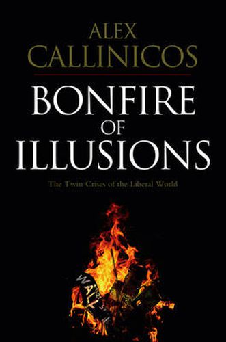 Cover image for Bonfire of Illusions: The Twin Crises of the Liberal World