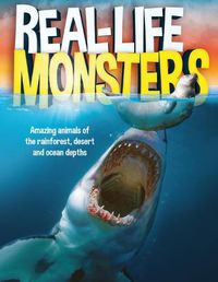 Cover image for Real Life Monsters: Amazing Monster-Like Animals of the Rainforest, Desert