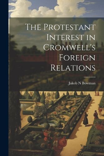 Cover image for The Protestant Interest in Cromwell's Foreign Relations