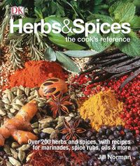 Cover image for Herbs & Spices: Over 200 Herbs and Spices, with Recipes for Marinades, Spice Rubs, Oils, and Mor
