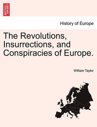 Cover image for The Revolutions, Insurrections, and Conspiracies of Europe.