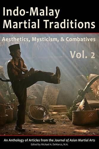 Cover image for Indo-Malay Martial Traditions, Vol. 2: Aesthetics, Mysticism, & Combatives