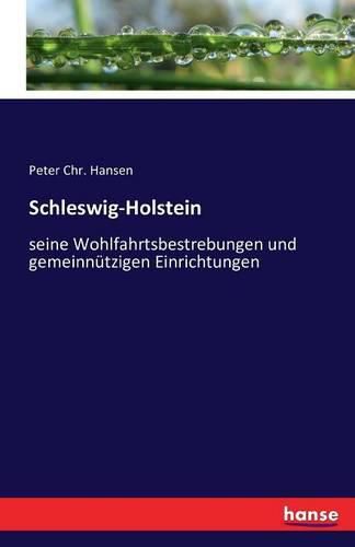 Schleswig-Holstein: seine Wohlfahrtsbestrebungen und gemeinnutzigen Einrichtungen