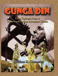 Cover image for Gunga Din From Kipling's Poem to Hollywood's Action-Adventure Classic (hardback)