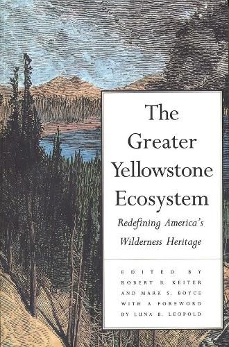 Cover image for The Greater Yellowstone Ecosystem: Redefining America"s Wilderness Heritage