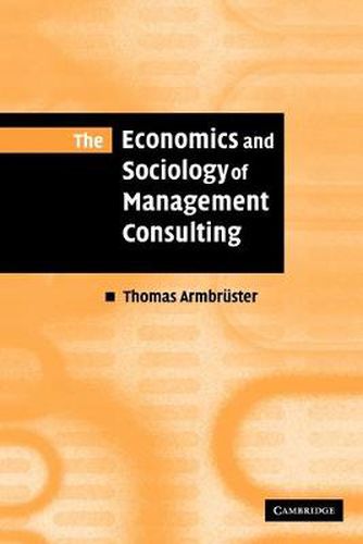 Cover image for The Economics and Sociology of Management Consulting