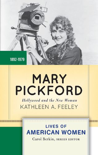 Cover image for Mary Pickford: Hollywood and the New Woman