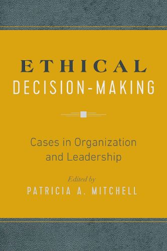 Ethical Decision-Making: Cases in Organization and Leadership