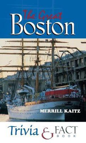 Cover image for The Great Boston Trivia & Fact Book