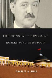 Cover image for The Constant Diplomat: Robert Ford in Moscow