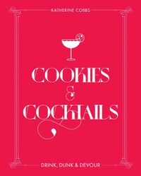 Cover image for Cookies & Cocktails: Drink, Dunk & Devour