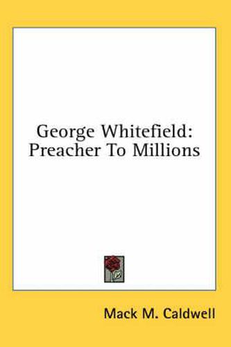 George Whitefield: Preacher to Millions