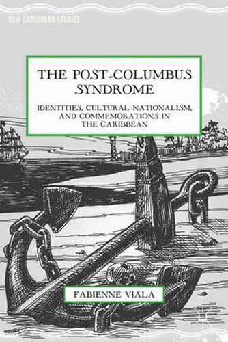 Cover image for The Post-Columbus Syndrome: Identities, Cultural Nationalism, and Commemorations in the Caribbean