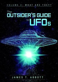 Cover image for The Outsider's Guide to UFOs Volume 2: What are they?