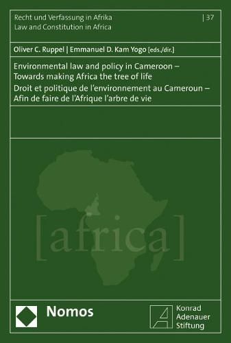 Cover image for Environmental Law and Policy in Cameroon - Towards Making Africa the Tree of Life - Droit Et Politique de l'Environnement Au Cameroun - Afin de Faire de l'Afrique l'Arbre de Vie