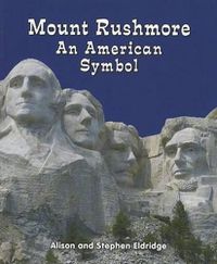 Cover image for Mount Rushmore: An American Symbol