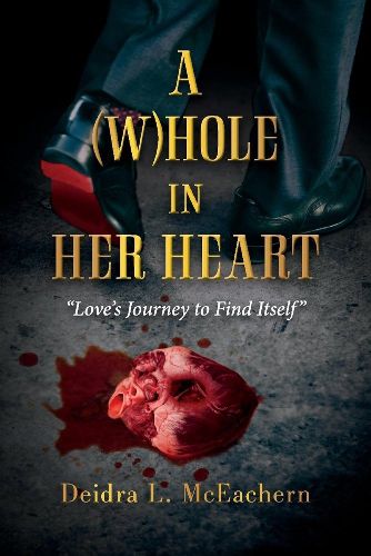 Cover image for A (W)hole in Her Heart: Love's Journey to Find Itself