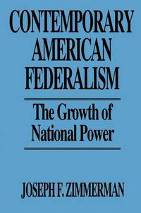 Cover image for Contemporary American Federalism: The Growth of National Power