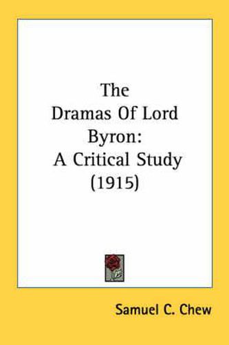 Cover image for The Dramas of Lord Byron: A Critical Study (1915)