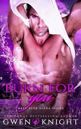 Cover image for Burn For You: Bad Alpha Dads, Meet Your Alpha