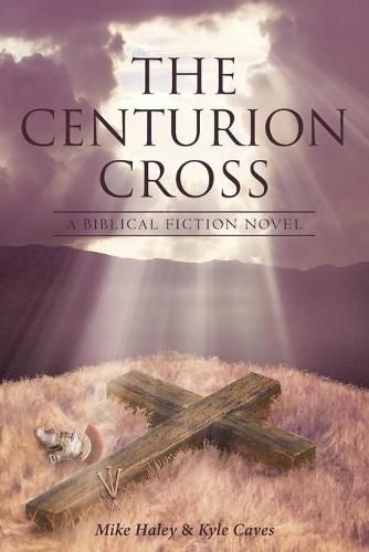 Cover image for The Centurion Cross: A Biblical Fiction Novel