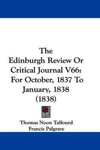The Edinburgh Review or Critical Journal V66: For October, 1837 to January, 1838 (1838)