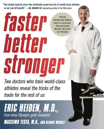 Cover image for Faster, Better, Stronger: Your Exercise Bible, for a Leaner, Healthier Body in Just 12 Weeks