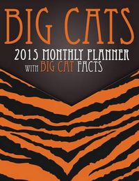 Cover image for Big Cats 2015 Monthly Planner: With Big Cat Facts