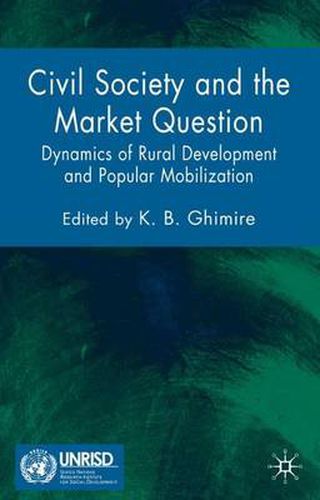 Cover image for Civil Society and the Market Question: Dynamics of Rural Development and Popular Mobilization