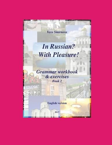 Cover image for In Russian? With Pleasure! - Grammar workbook & exercises - Book 2- EN version