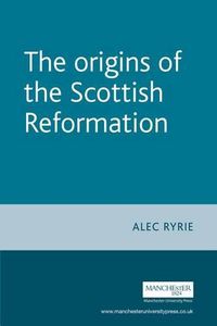 Cover image for The Origins of the Scottish Reformation