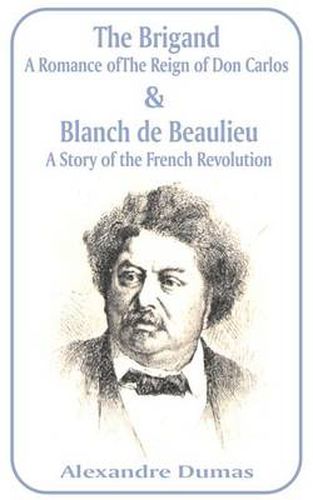 Brigand: A Romance of the Reign of Don Carlos & Blanche de Beaulieu: A Story of the French Revolution, The