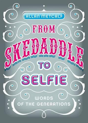 Cover image for From Skedaddle to Selfie: Words of the Generations