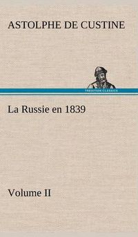 Cover image for La Russie en 1839, Volume II