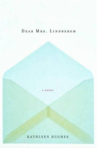 Cover image for Dear Mrs. Lindbergh: A Novel