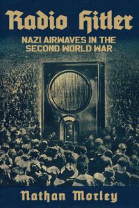 Cover image for Radio Hitler: Nazi Airwaves in the Second World War