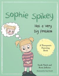 Cover image for Sophie Spikey Has a Very Big Problem: A story about refusing help and needing to be in control