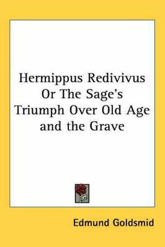 Cover image for Hermippus Redivivus or the Sage's Triumph Over Old Age and the Grave