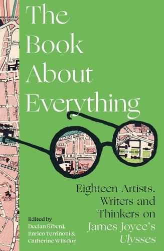 Cover image for The Book About Everything: Eighteen Artists, Writers and Thinkers on James Joyce's Ulysses