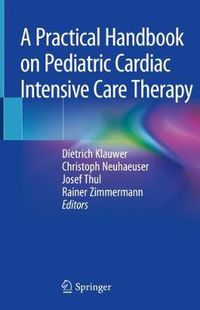 Cover image for A Practical Handbook on Pediatric Cardiac Intensive Care Therapy